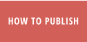HOW TO PUBLISH